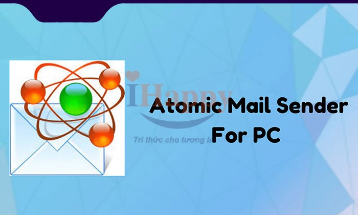 Atomic Mail Sender là phần mềm gửi email hàng loạt thuộc AtomPark Software